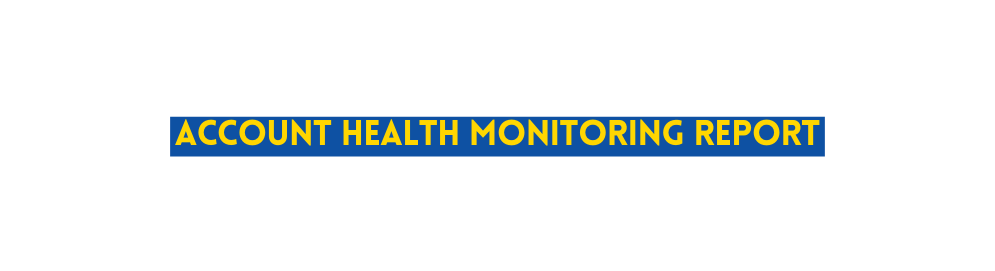 ACCOUNT health MONITORING REPORT