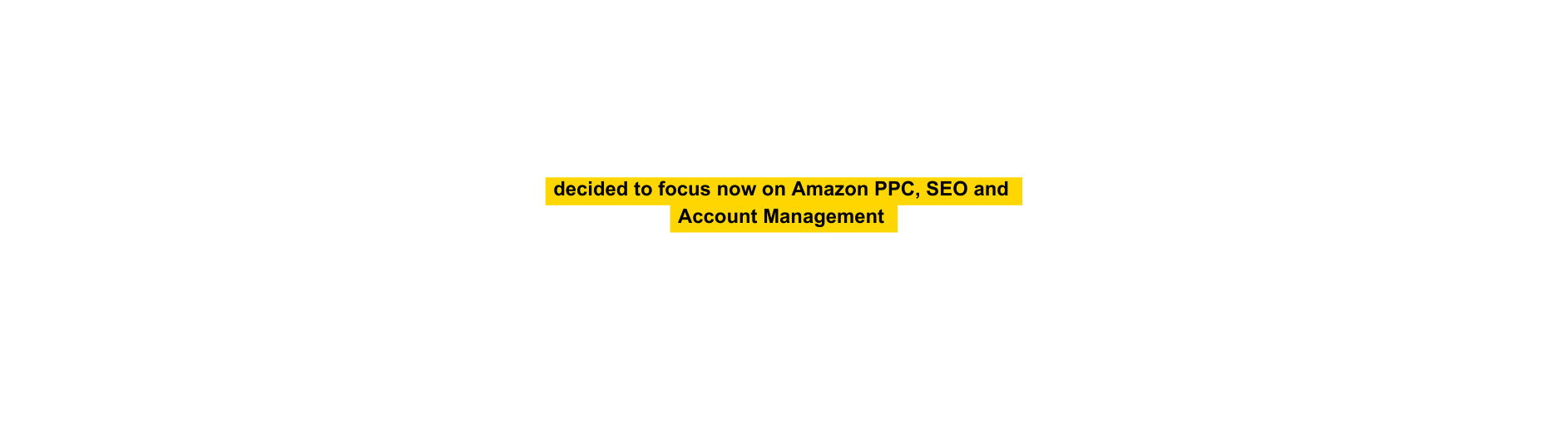 decided to focus now on Amazon PPC SEO and Account Management